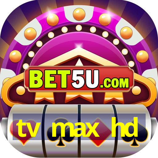 tv max hd